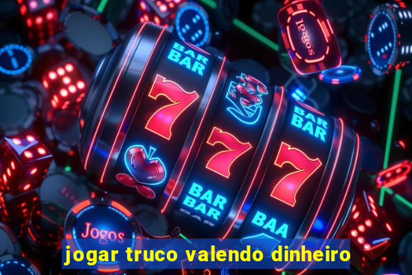 jogar truco valendo dinheiro